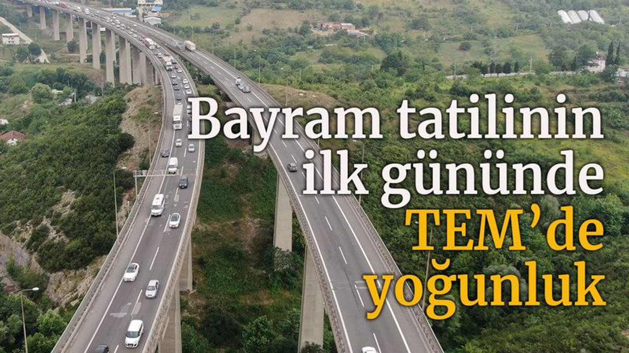 9 günlük bayram tatilinin ilk gününde TEM’de yoğunluk